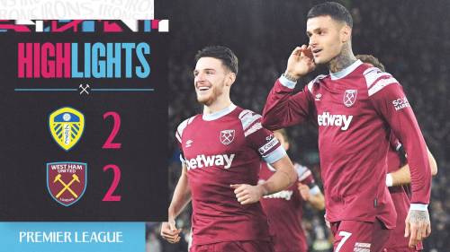 Leeds – West Ham Highlights