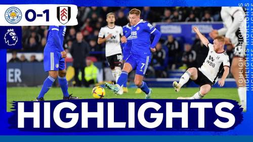 Leicester – Fulham Highlights